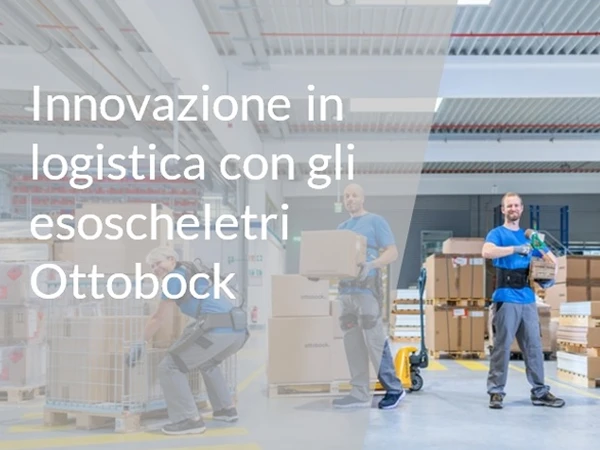 Esoscheletri SuitX by Ottobock: una nuova soluzione per la logistica industriale